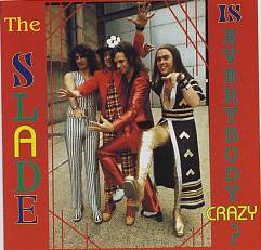 Slade : Is Everybody Crazy?